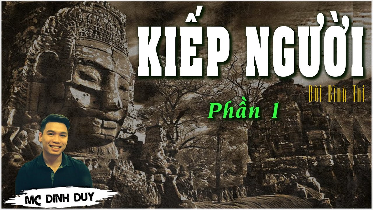 KIẾP NGƯỜI - Phần 1| Truyện tâm lý xã hội sau cuộc chiến chống Khmer Đỏ đầy nước mắt và tình người