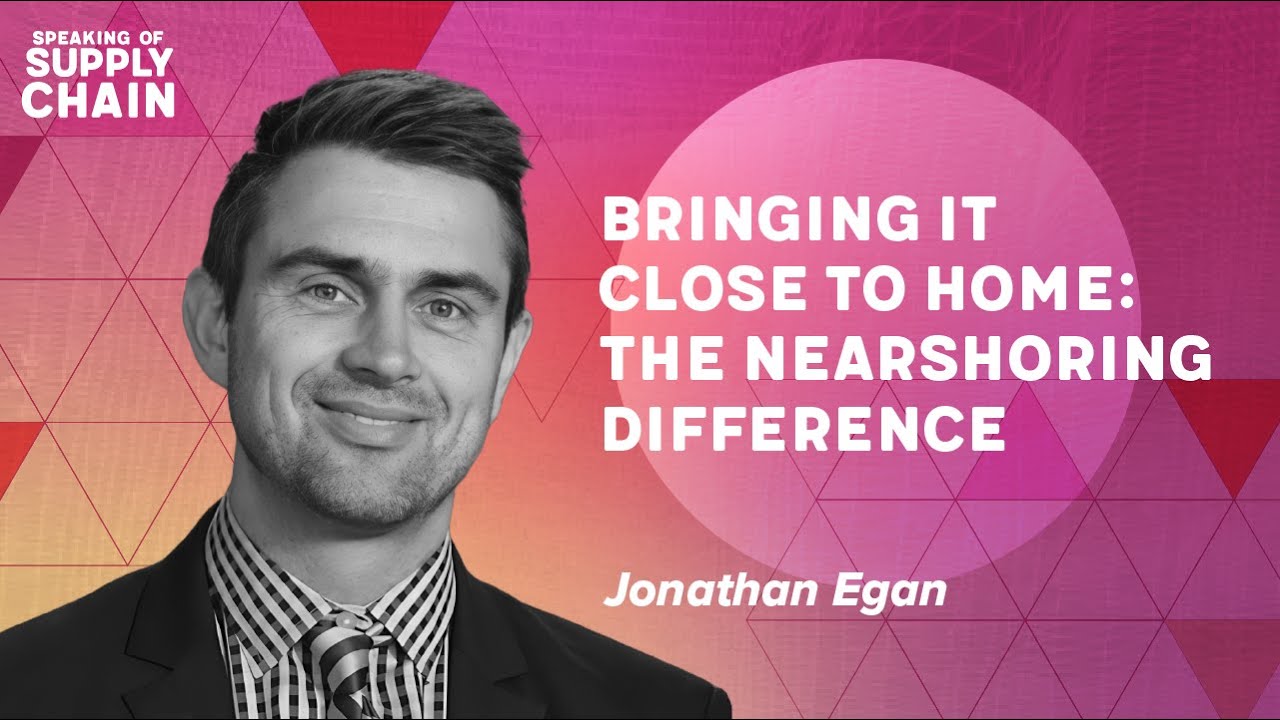 Episode 39 - Bringing It Close to Home: The Nearshoring Difference