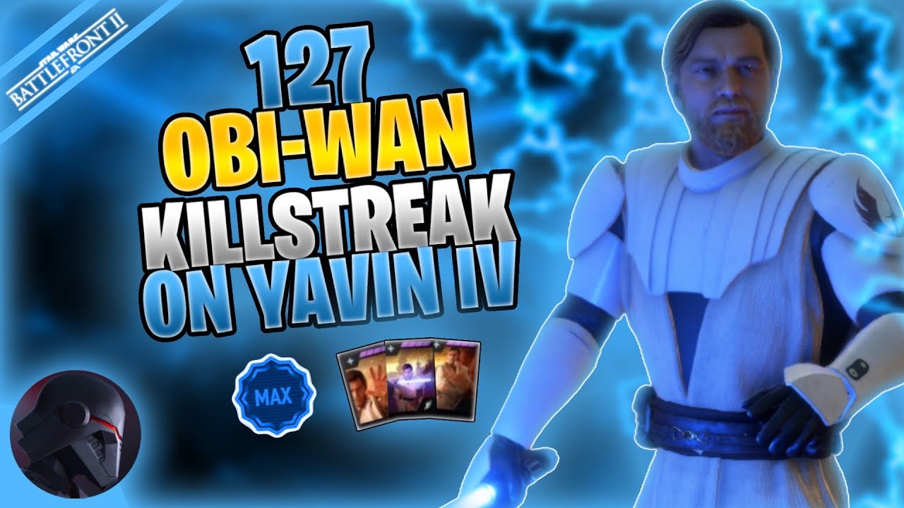 Star Wars Battlefront 2 - 127 MAX Obi-Wan Kenobi Killstreak (Galactic Assault - Yavin IV)