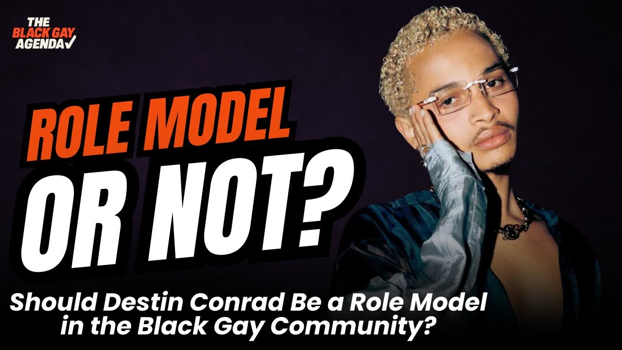 Should Destin Conrad Be a Role Model in the Black Gay Community?