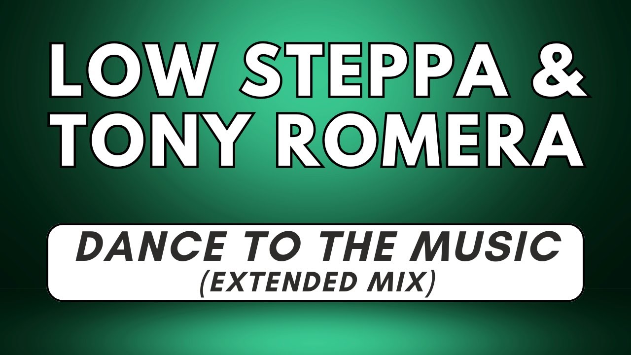 Low Steppa & Tony Romera - Dance To The Music (Extended Mix) [4K]