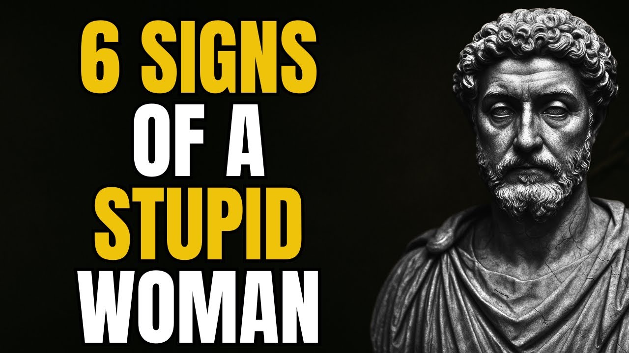 6 Signs of a Stupid Woman: Are You Wise or Foolish? | Stoicism | Stoic Wisdom and  Lessons
