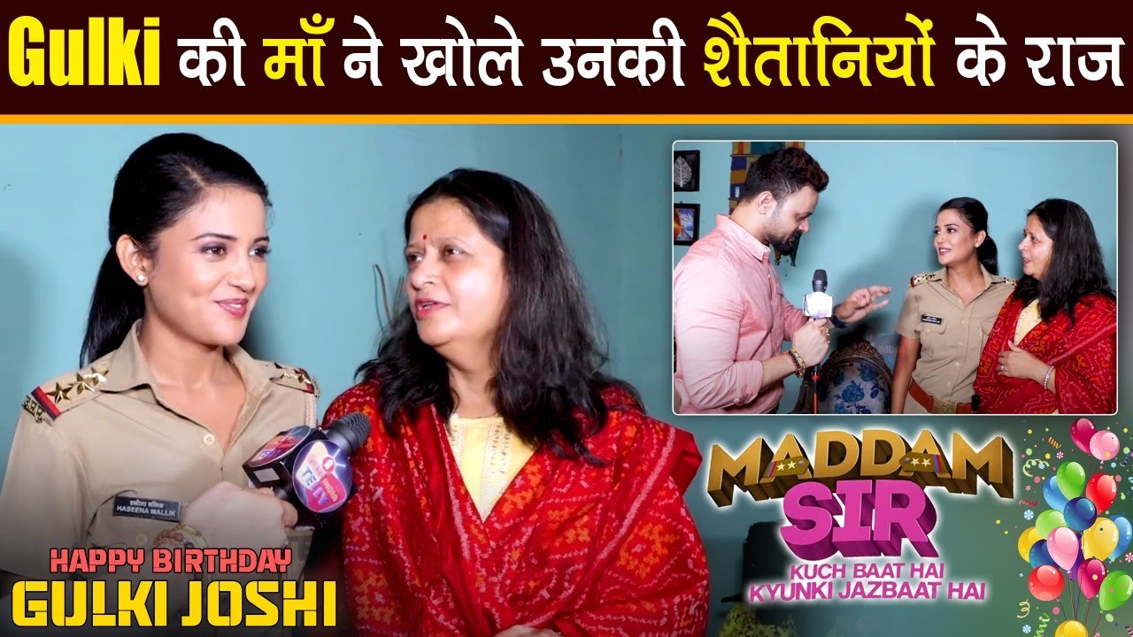 Gulki Joshi Birthday Celebration में अपनी माँ के सामने हुई Emotional, देखें पूरा वीडियो | Maddam sir