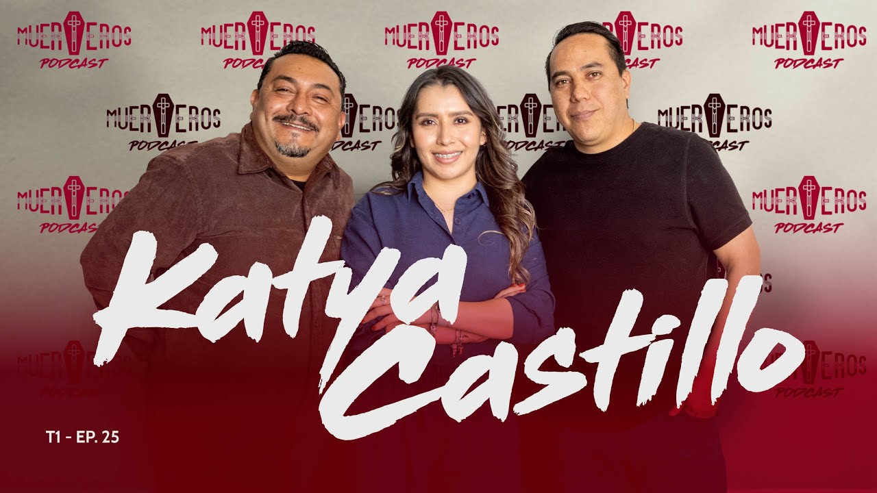 MUERTEROS PODCAST EP. 25: KATYA CASTILLO - ESTÉTICA POST MORTEM