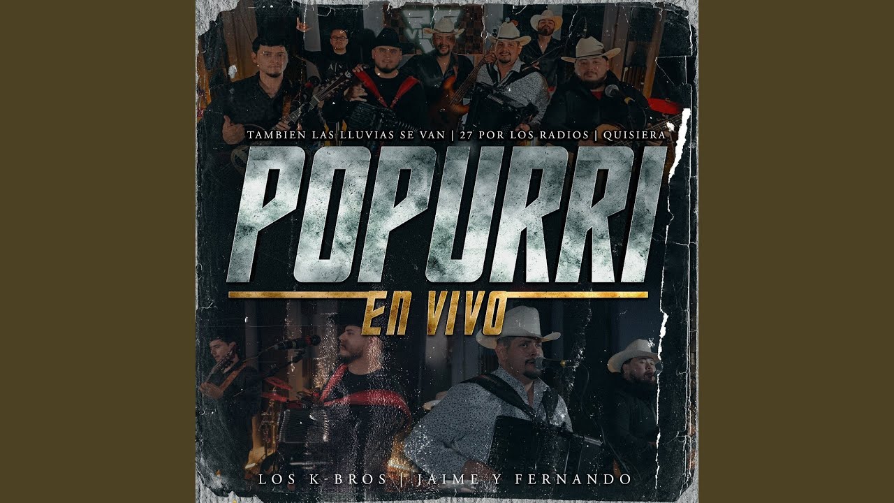Popurri en Vivo (Tambien las lluvias se van / 27 por los radios / Quisiera)