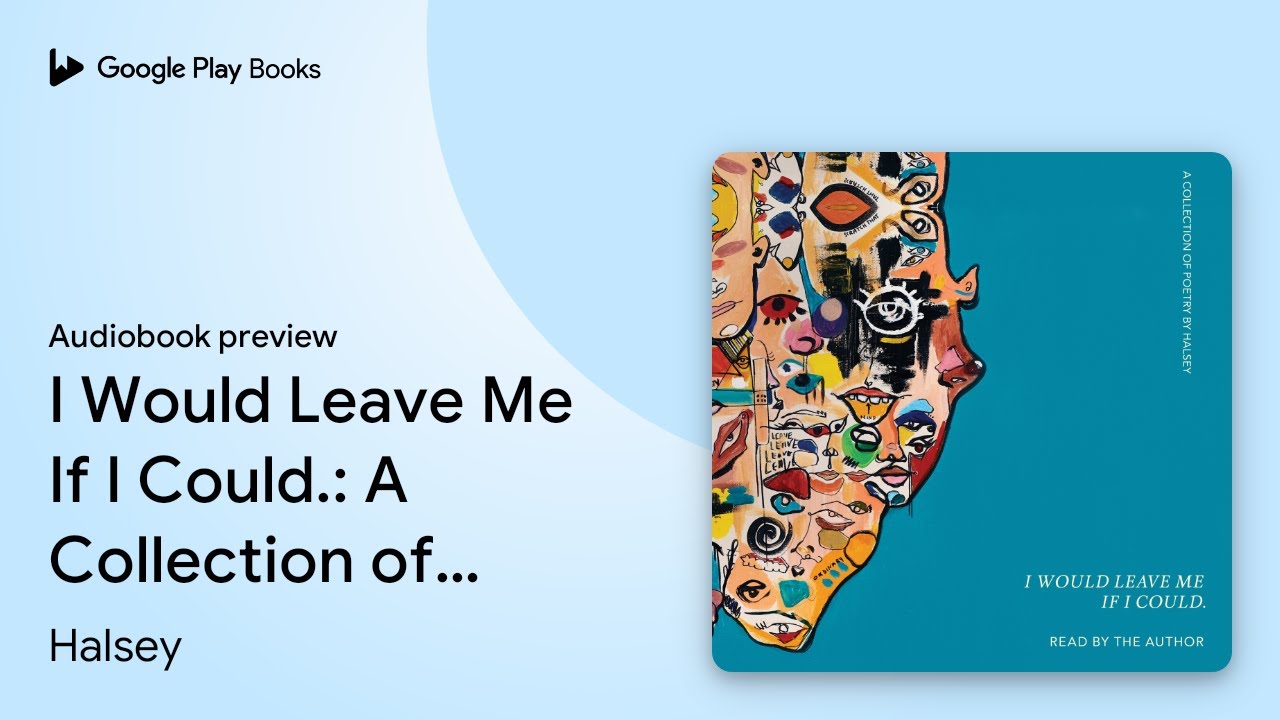 I Would Leave Me If I Could.: A Collection of&hellip; by Halsey &middot; Audiobook preview