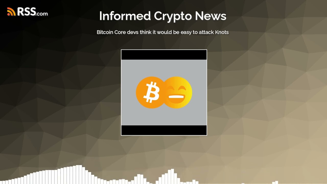 Bitcoin Core devs think it would be easy to attack Knots