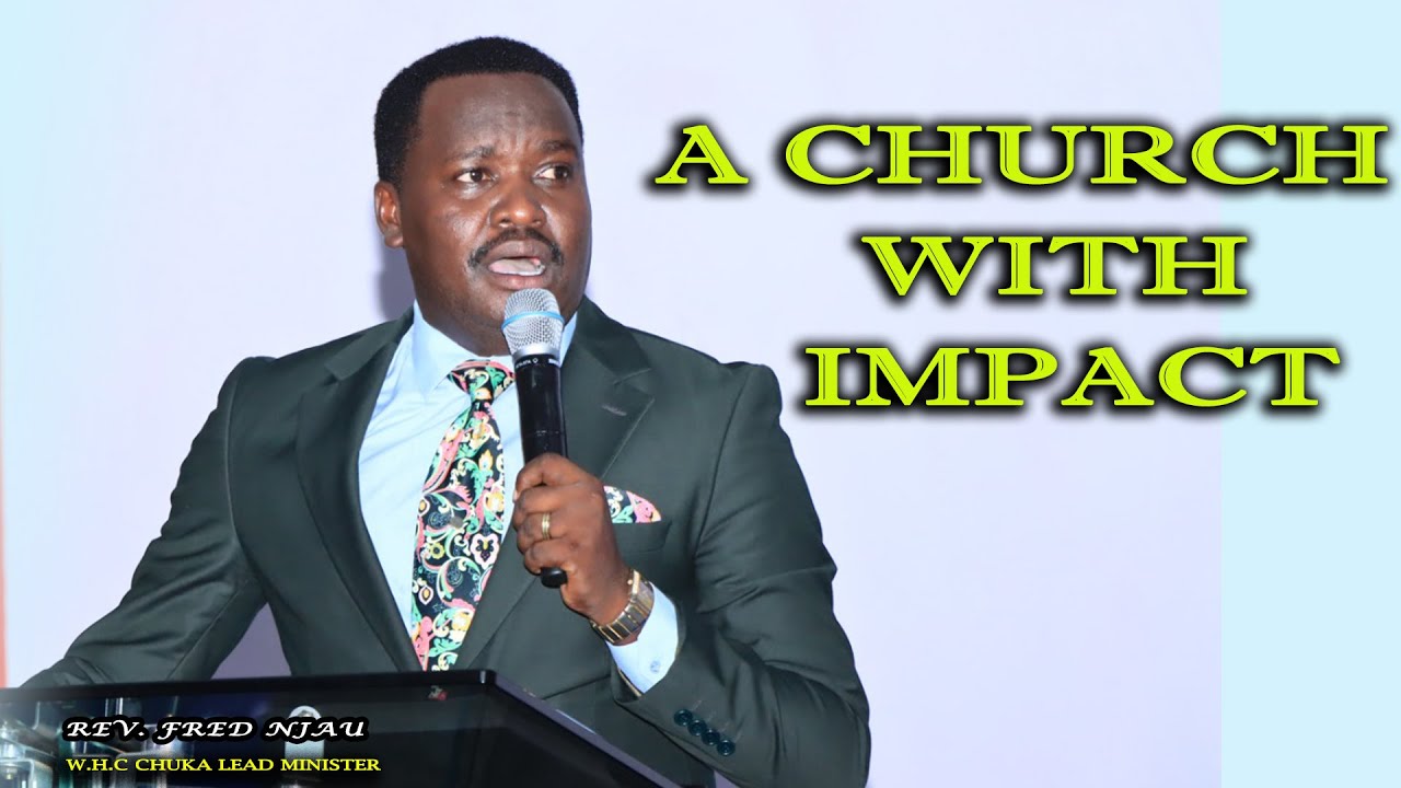 A CHURCH WITH IMPACT... // REV. FRED NJAU
