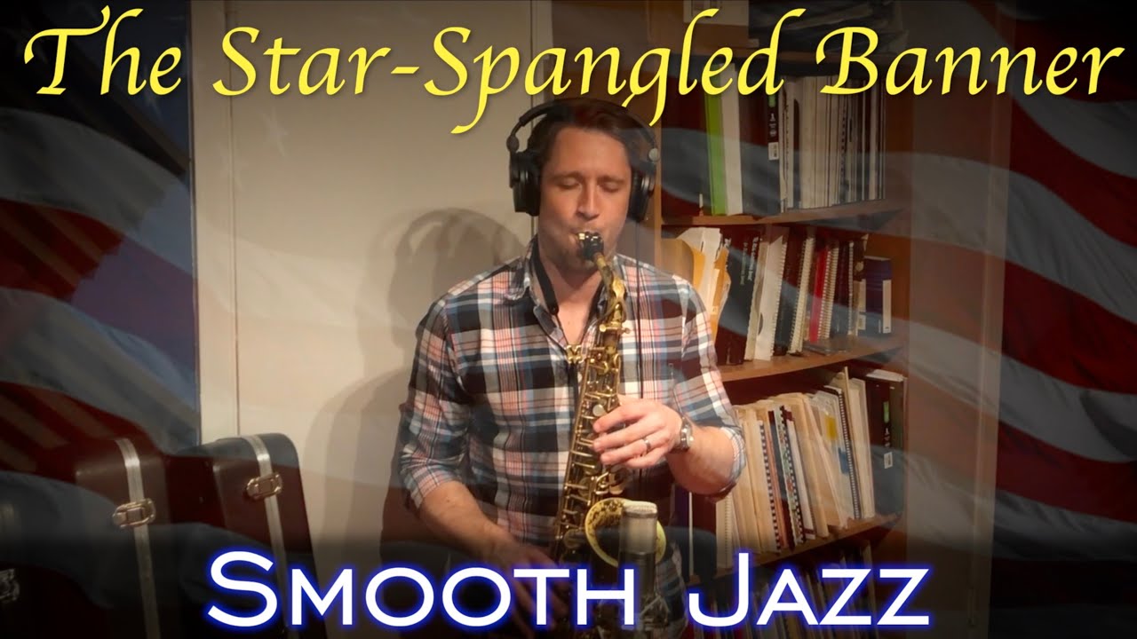 The Star-Spangled Banner - SMOOTH JAZZ Saxophone
