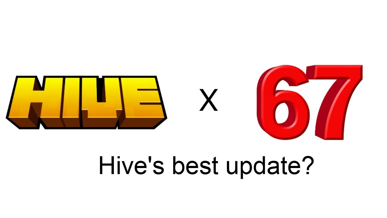 the Hive's 67 update