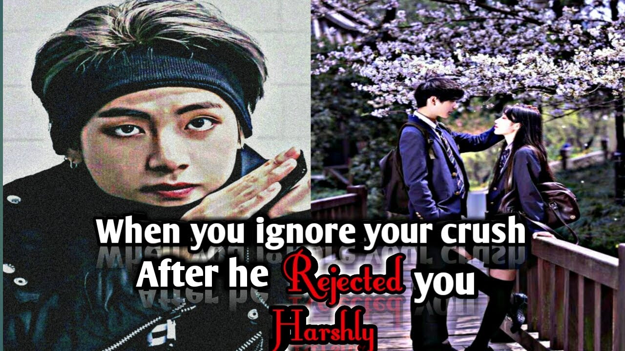 When you ignore your crush after he rejected you harshly || Taehyung oneshot || BTS ff ||