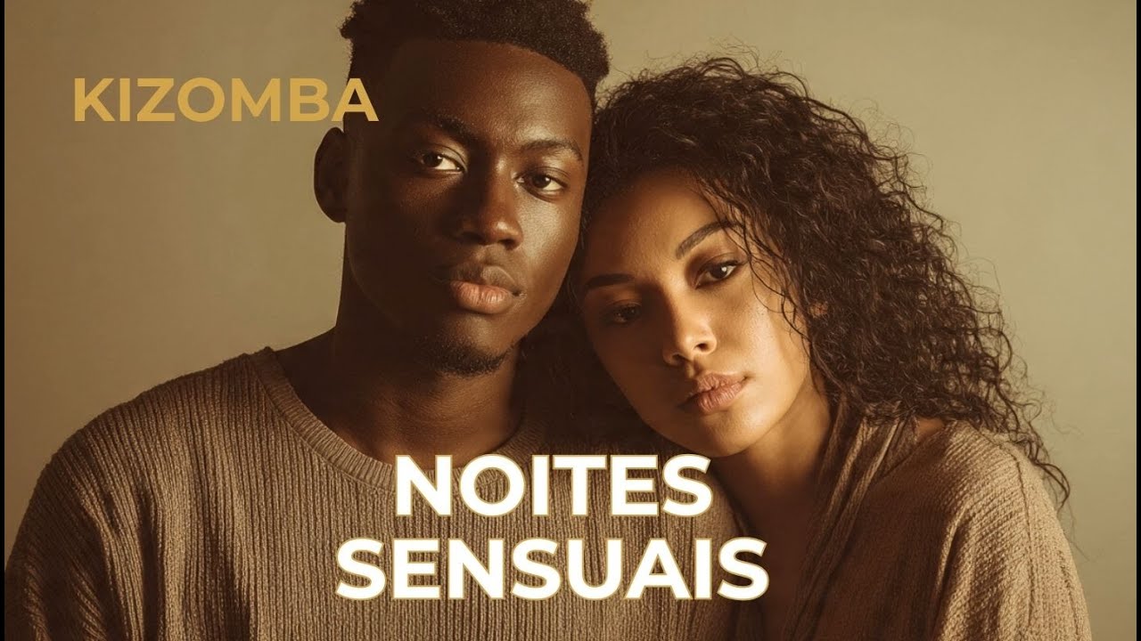NOITES SENSUAIS  – Kizomba Album | Romantic African Dance Music | Sensual Night Vibes