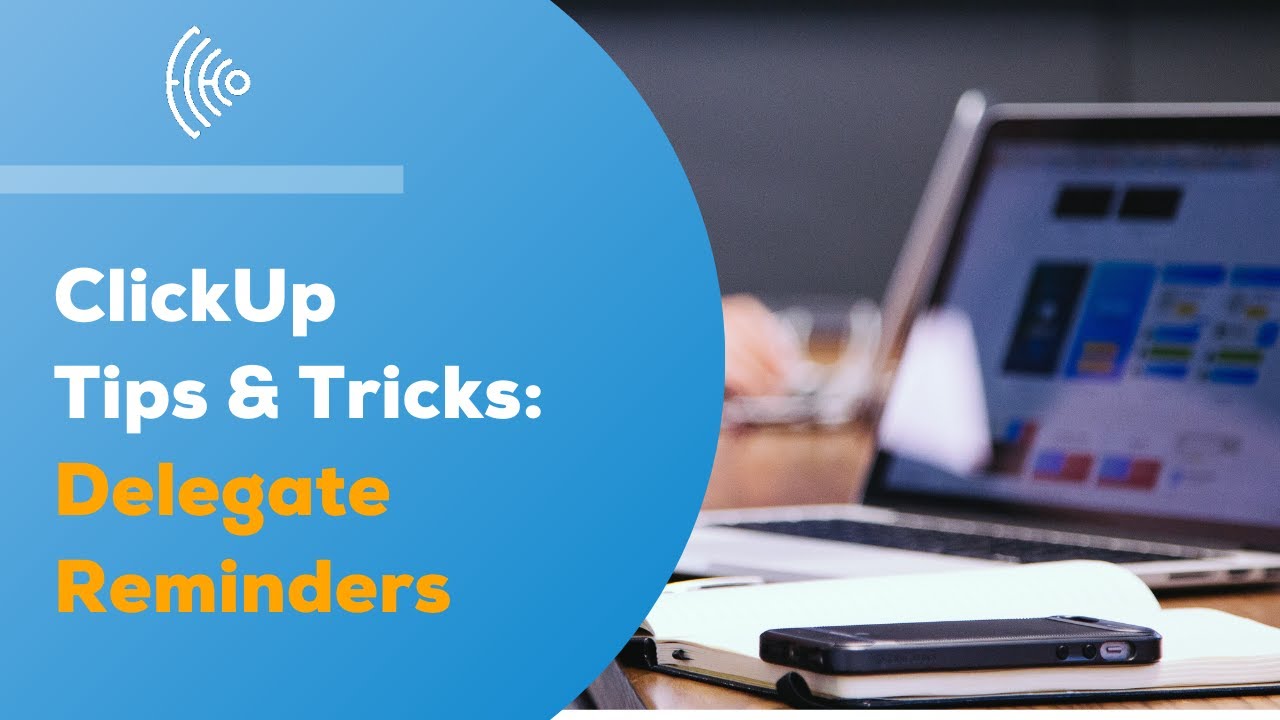 ClickUp Tips & Tricks: Delegate Reminders