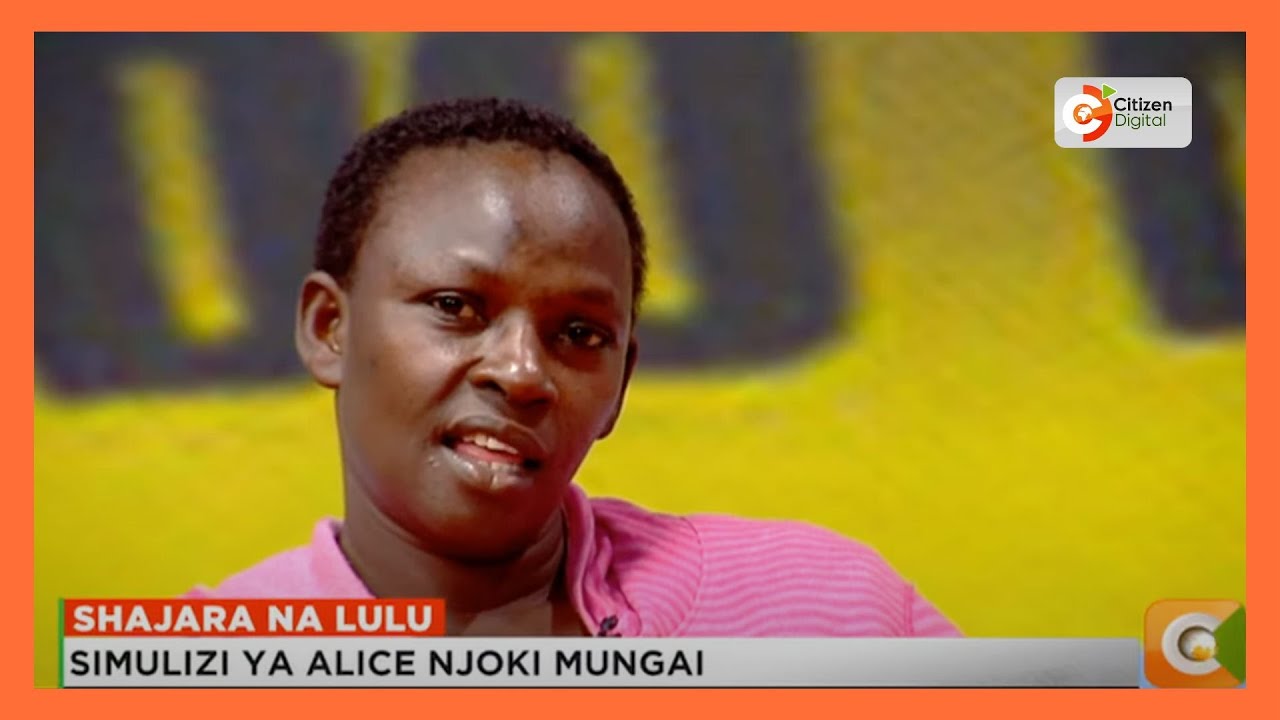 Shajara na Lulu | Simulizi ya Alice Njoki Mungai aliyejihusisha na magenge ya wezi