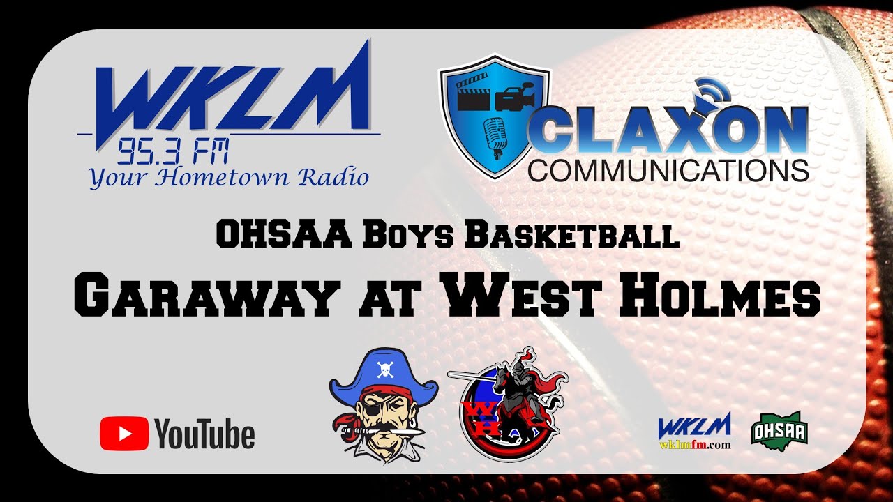Garaway at West Holmes - OHSAA Boys High School Basketball from WKLM 95.3 FM