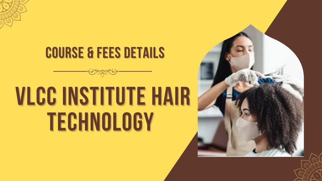 VLCC Institute Hair Technology Course & Fees Details