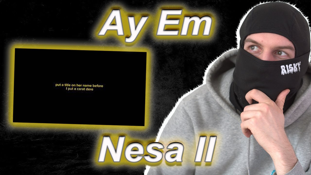Ay Em - Nesa ll (Reaction)