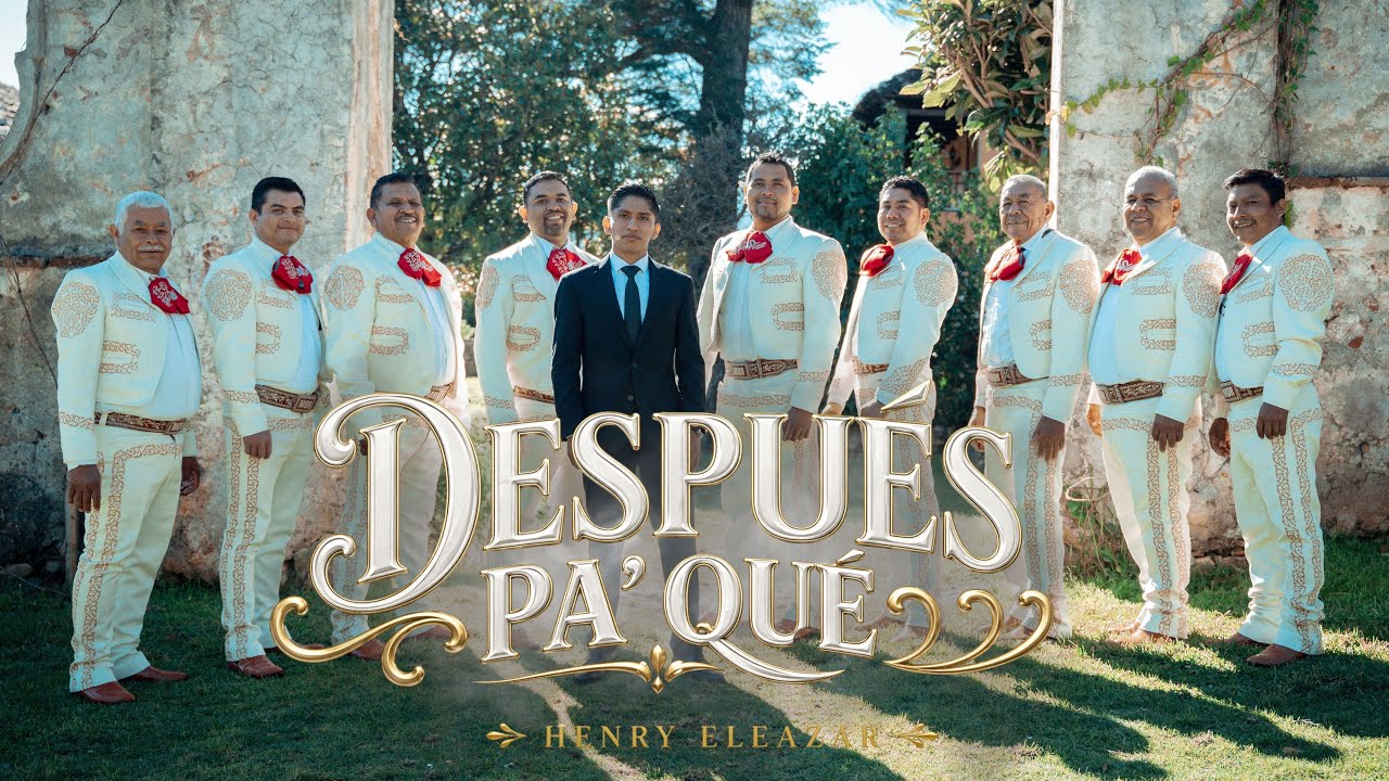 Henry Eleazar Ft Mariachi Misioneros del Rey - Después Pa' Qué (Video Oficial)