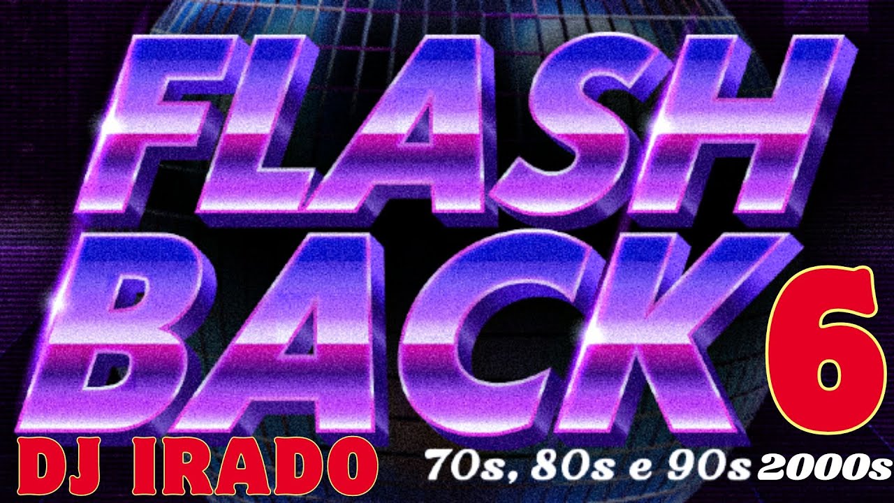 Flashback #6 70s, 80s, 90s & 2000s DJ Irado