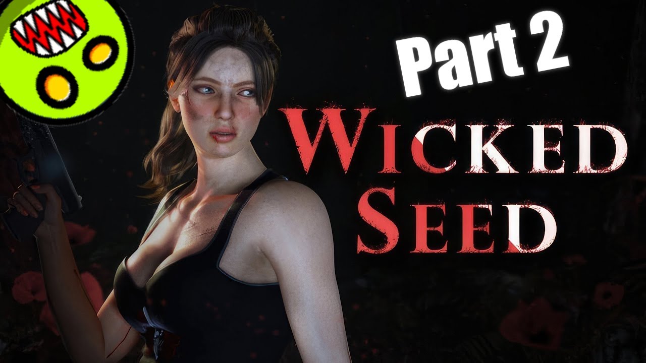 Wicked Seed - Part 2