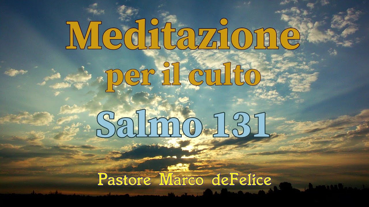 Meditazione -- la vera pace -- Salmo 131 -- Marco deFelice