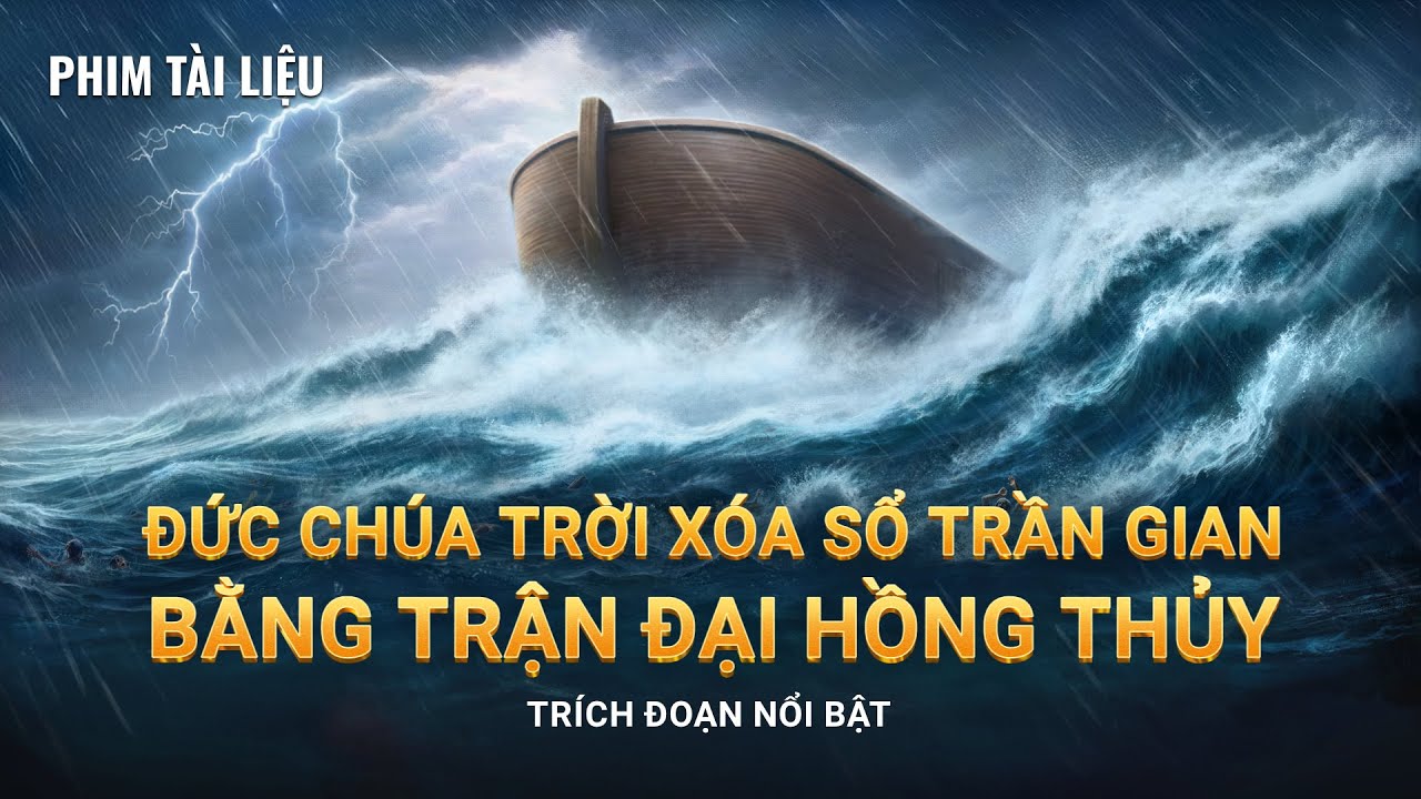 Đức Ch&uacute;a Trời x&oacute;a sổ trần gian bằng trận đại hồng thủy