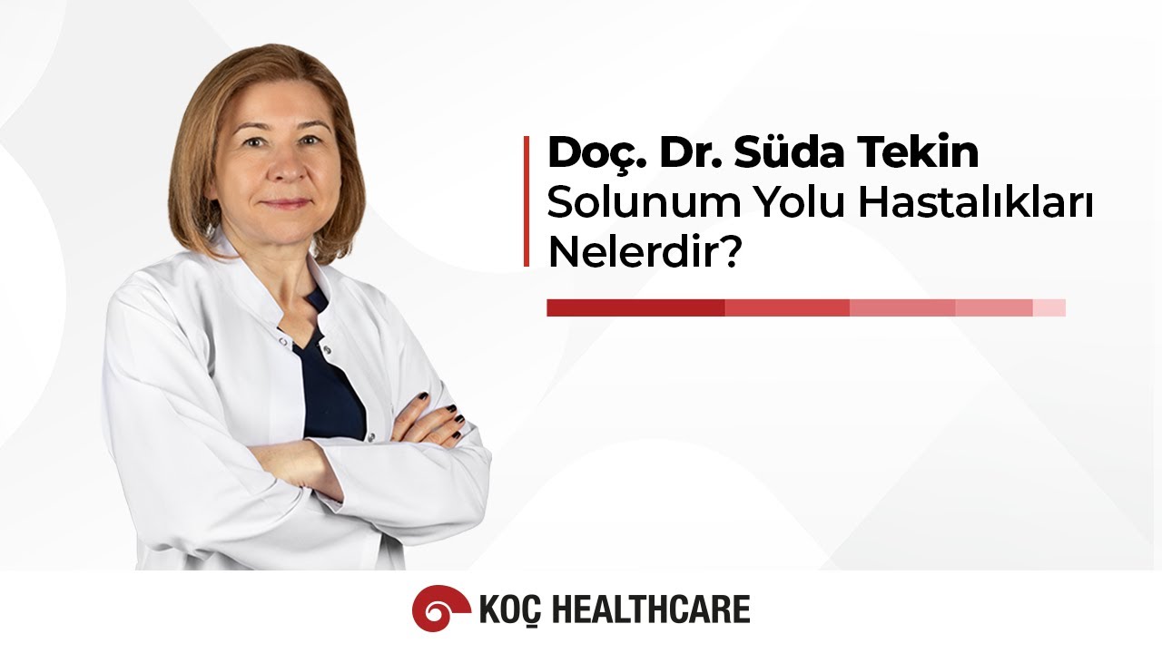 Solunum Yolu Hastalıkları Nelerdir? Belirtileri Nelerdir? | Doç. Dr. Süda Tekin