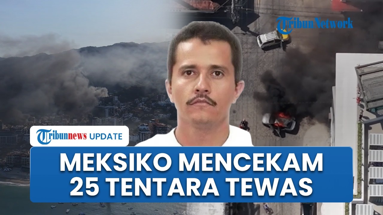 Meksiko Terkepung Usai Bos Kartel El Mencho Tewas! Kebakaran di Mana-mana, 25 Tentara Tewas