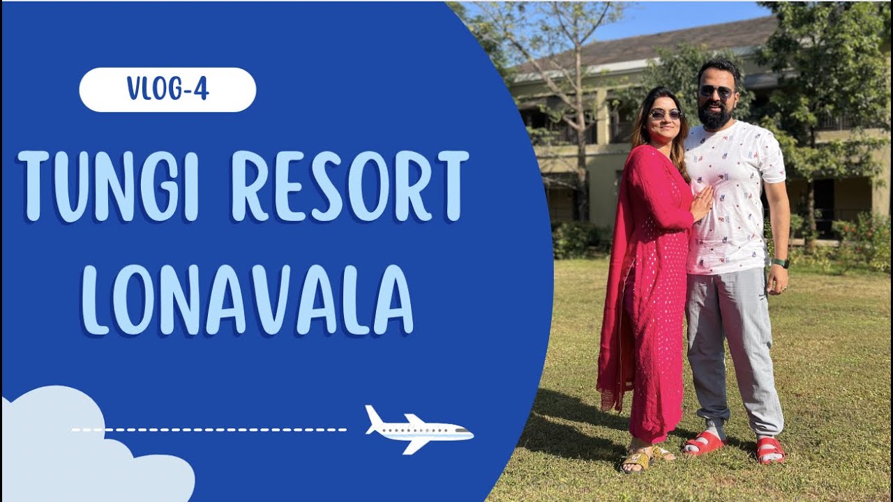 Vlog 4 - Tungi Resort, Club Mahindra (Lonavala)