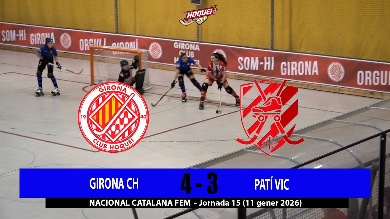 Resum GIRONA CH 4 - 3 PATÍ VIC (11 gener 2026)