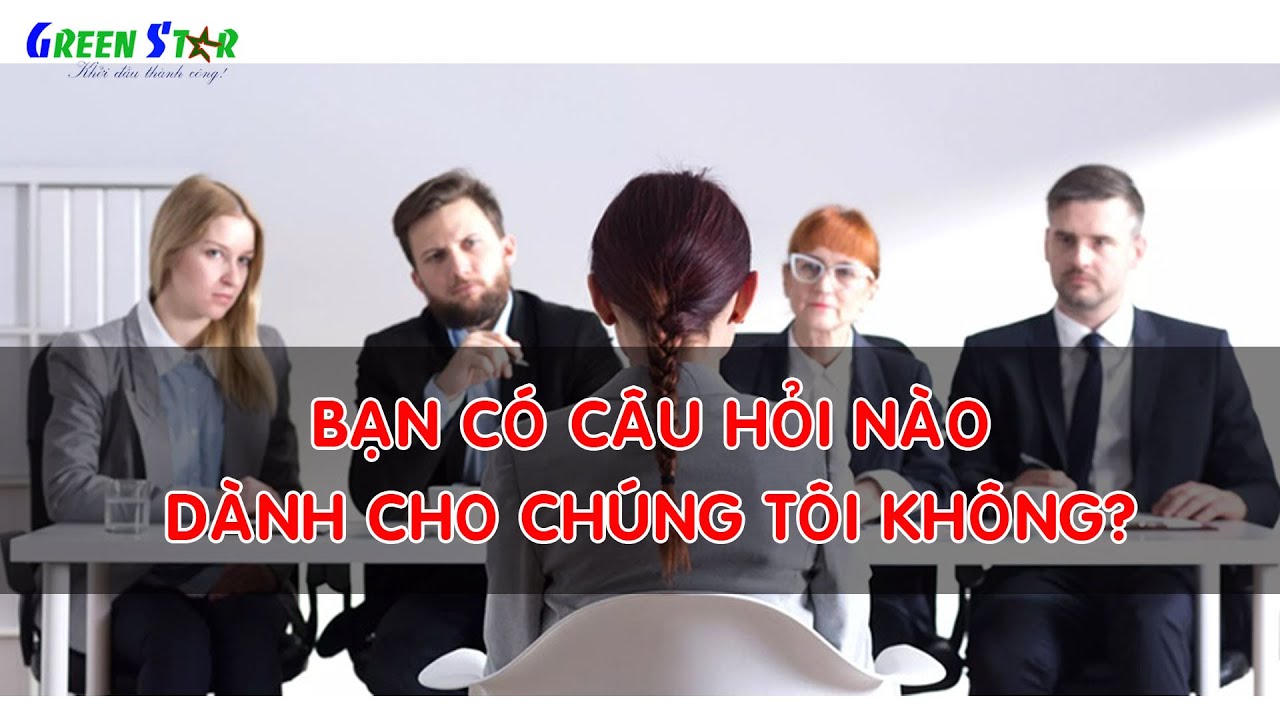BẠN CÓ CÂU HỎI NÀO DÀNH CHO CHÚNG TÔI KHÔNG? / Phỏng vấn tìm việc l Duy Đông HR Channel