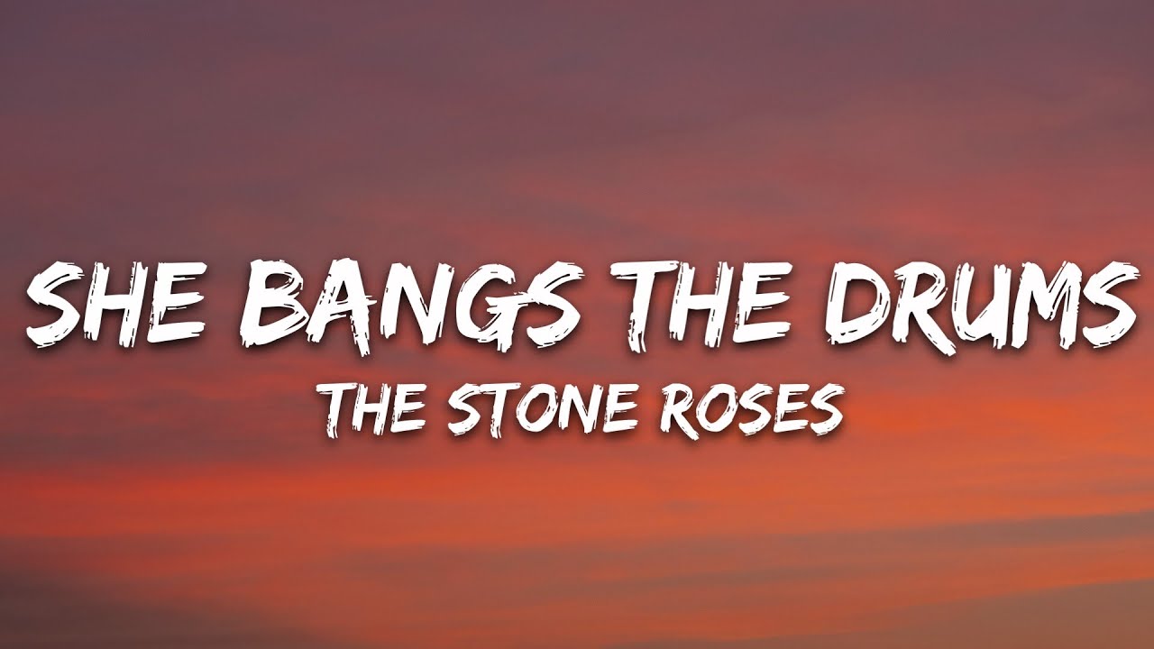 The Stone Roses - She Bangs the Drums (Lyrics)