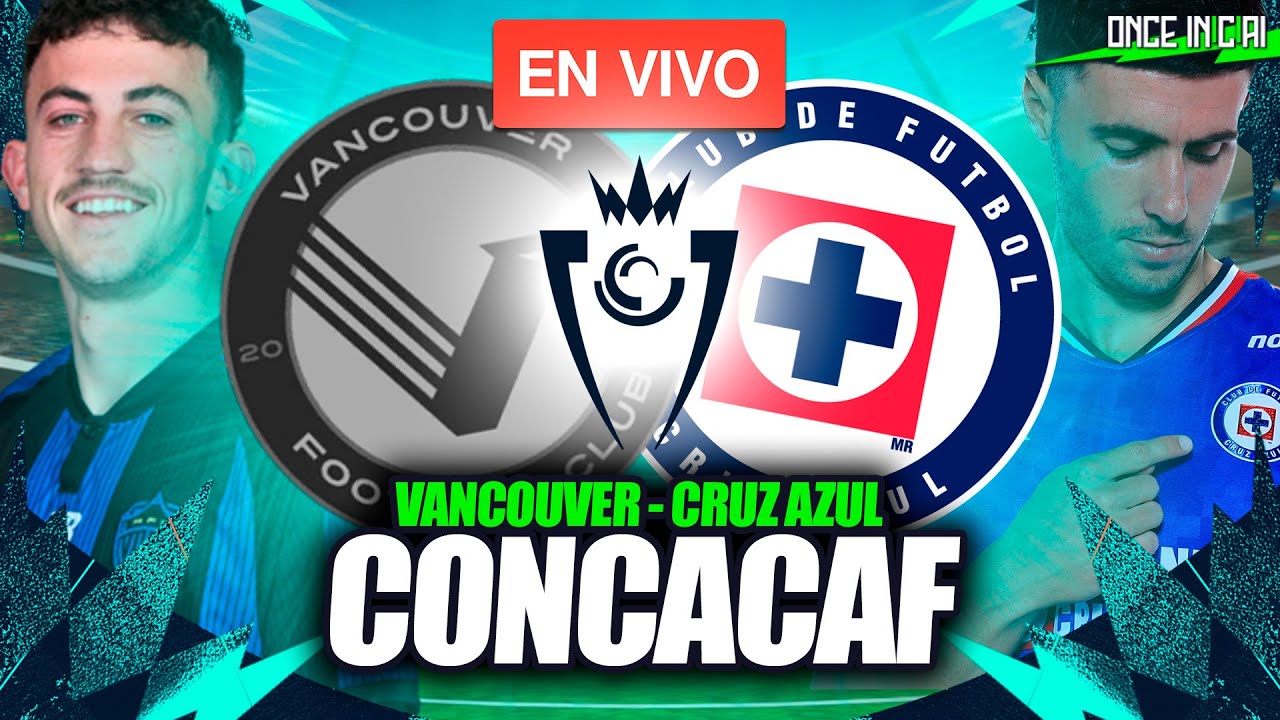 ASÍ FUE LA VICTORIA DEL CRUZ AZUL SOBRE VANCOUVER en la CONCACHAMPIONS