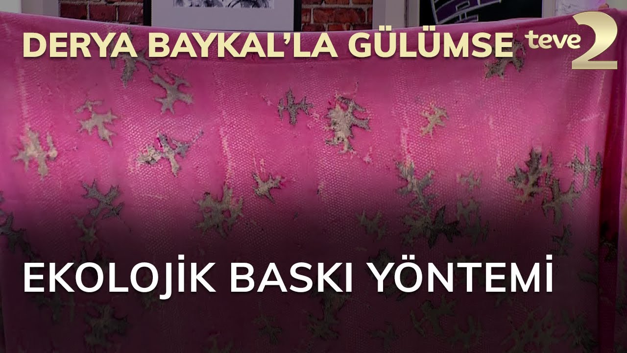 Derya Baykal'la Gülümse: Ekolojik Baskı Yöntemi