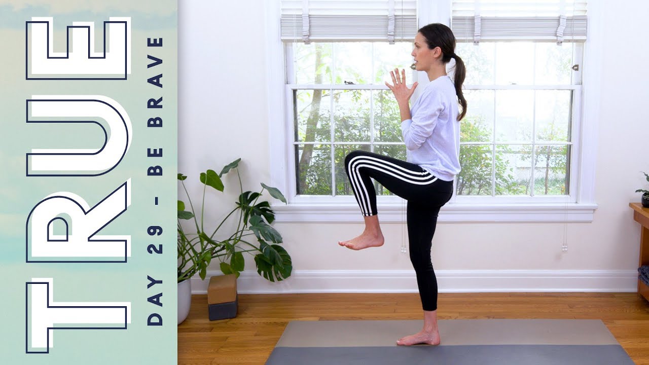 TRUE - Day 29 - BE BRAVE  |  Yoga With Adriene