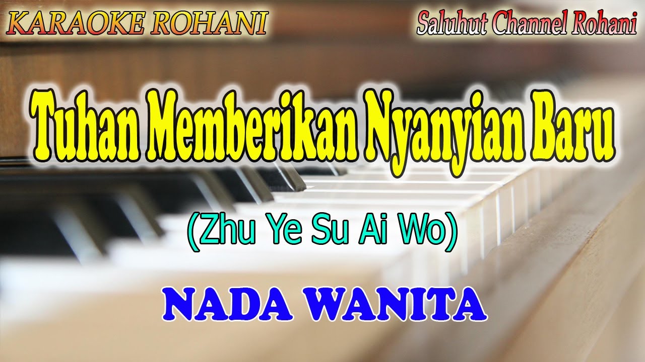 Tuhan Memberikan Nyanyian Baru ll KARAOKE ROHANI ll Zhu Ye Su Ai Wo ll Nada Wanita C=Do