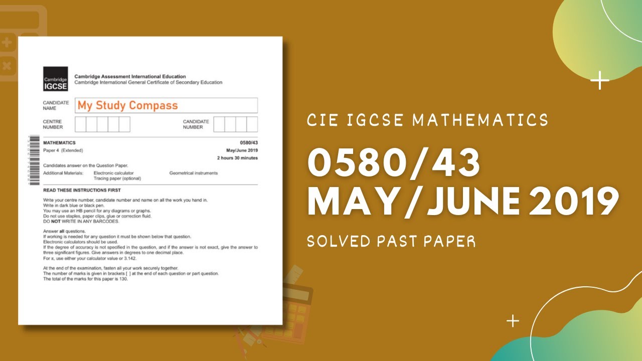 0580/43/M/J/19 | Easy (Step by Step) Solutions | CIE IGCSE MATHS PAPER 4 (EXTENDED) MAY/JUNE 2019