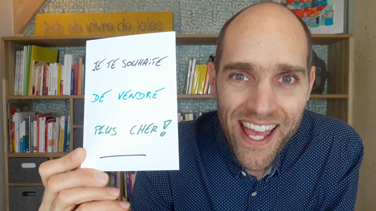 Je te souhaite de vendre plus cher