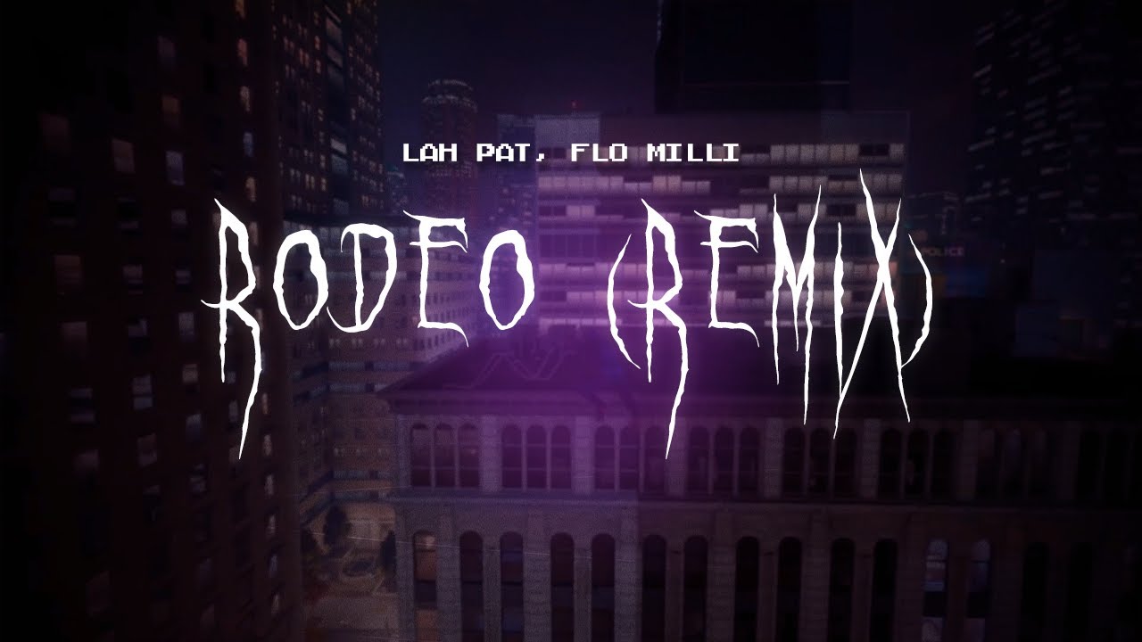 lah pat - rodeo (remix) (feat. flo milli) [ sped up ] lyrics