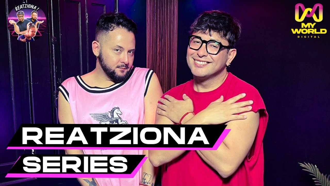 REATZIONA a SERIES con LAS GANSAS Y TODO!  - MY WORLD