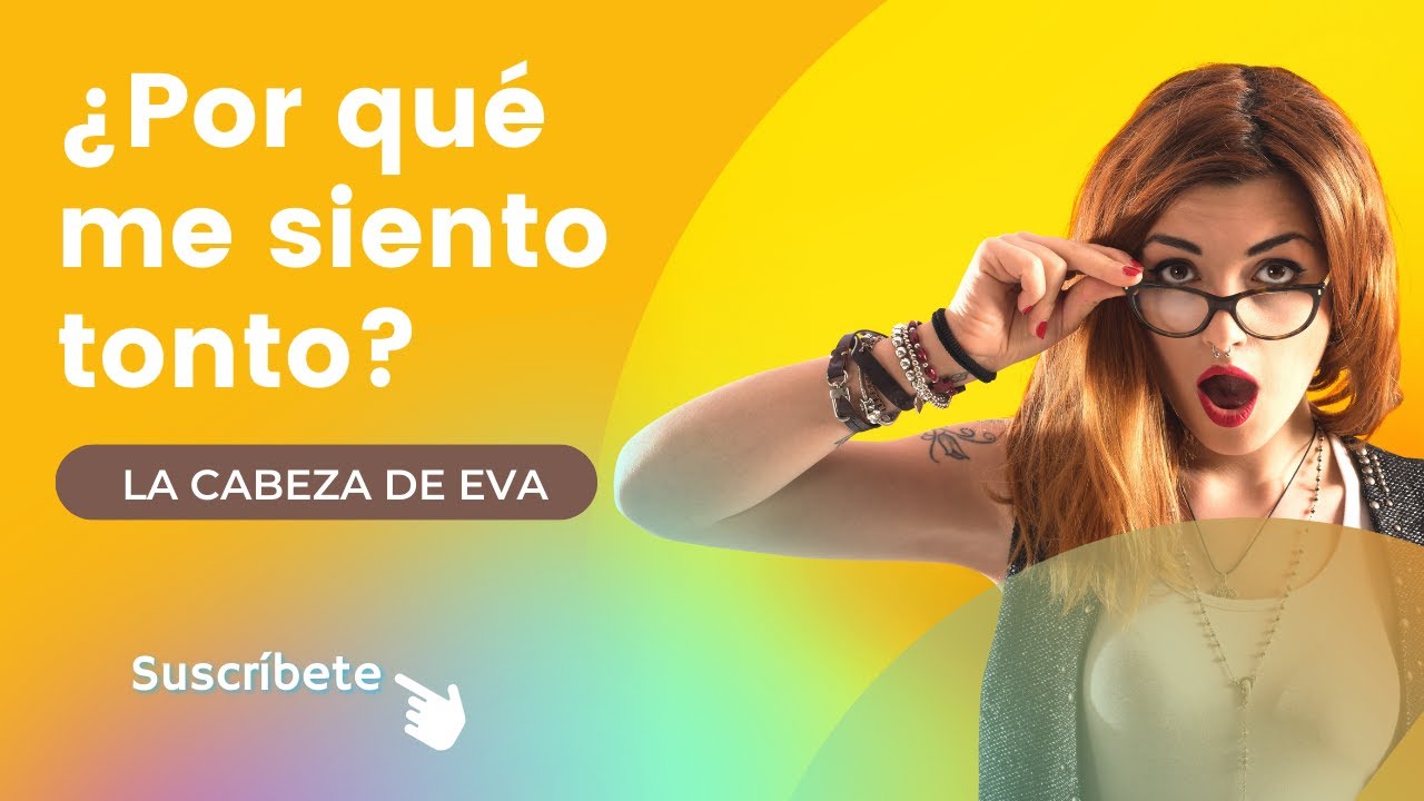 ¿Por qué me siento tonto?