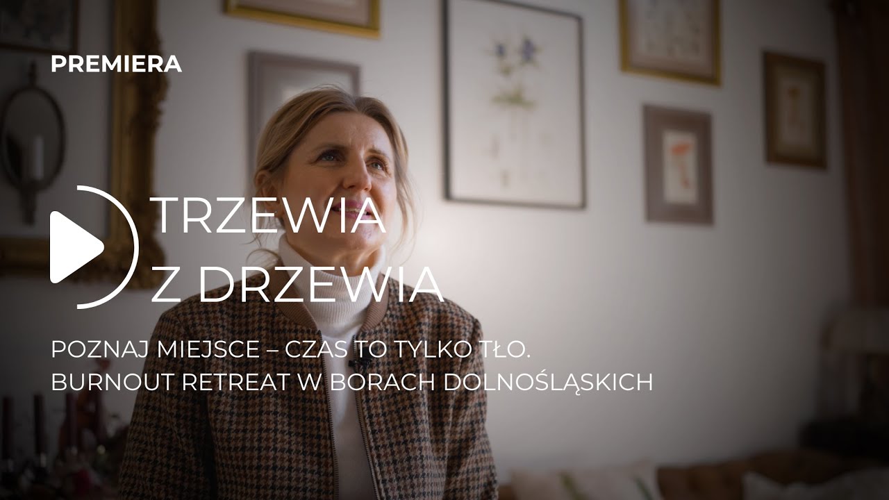 TRZEWIA Z DRZEWIA odc. 3 &ndash; Poznaj miejsce Czas to tylko tło. Emocje, spok&oacute;j i harmonia.