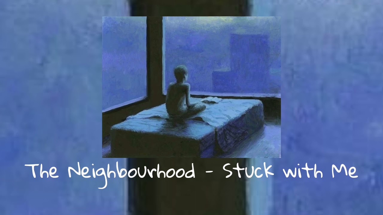 The Neighbourhood - Stuck with Me [Slowed]