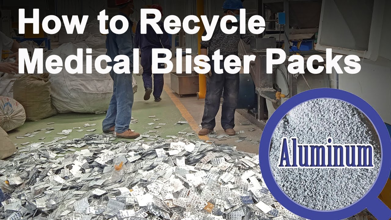 How to Recycle Aluminum from Medical Blister Packs (Pills, Capsule)