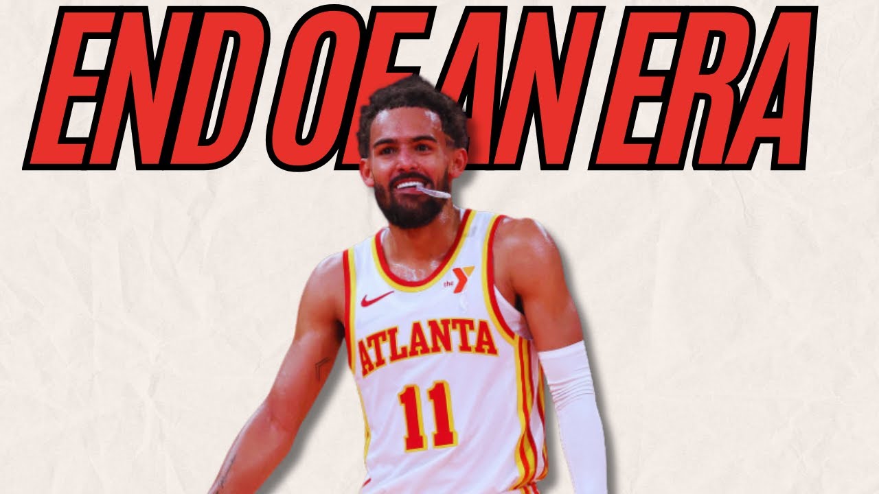 The Trae Young experience is officially over in Atlanta