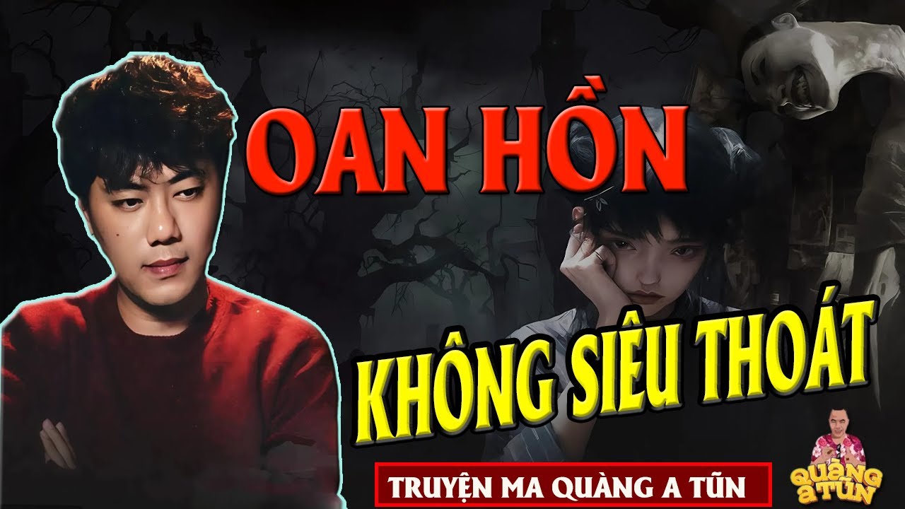 TRUYỆN ĐÊM KHUYA - QUÀNG A TŨN : OAN HỒN KHÔNG SIÊU THOÁT