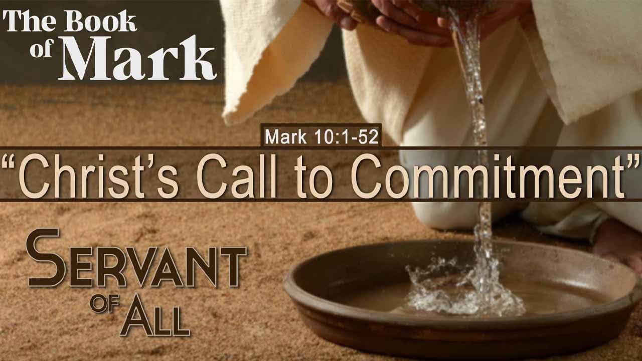 Sunday Live Service, Mark 10:1-52, Christ&rsquo;s Call to Commitment
