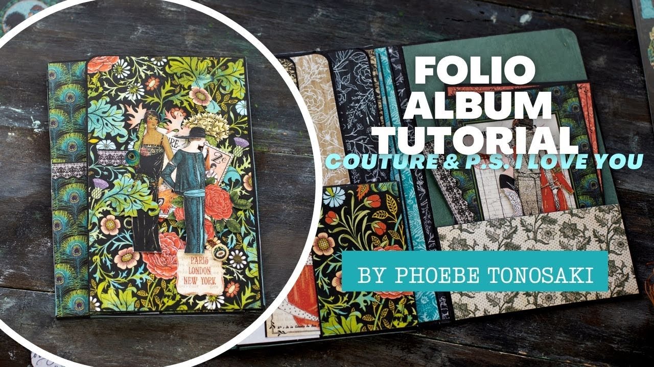 Folio Album Tutorial -  P.S. I Love You & Couture - by Phoebe Tonosaki