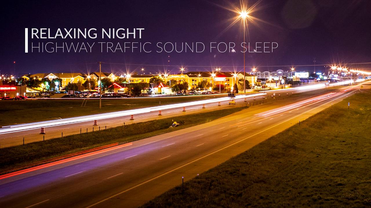 RELAXING NIGHT - HIGHWAY TRAFFIC SOUND FOR SLEEP