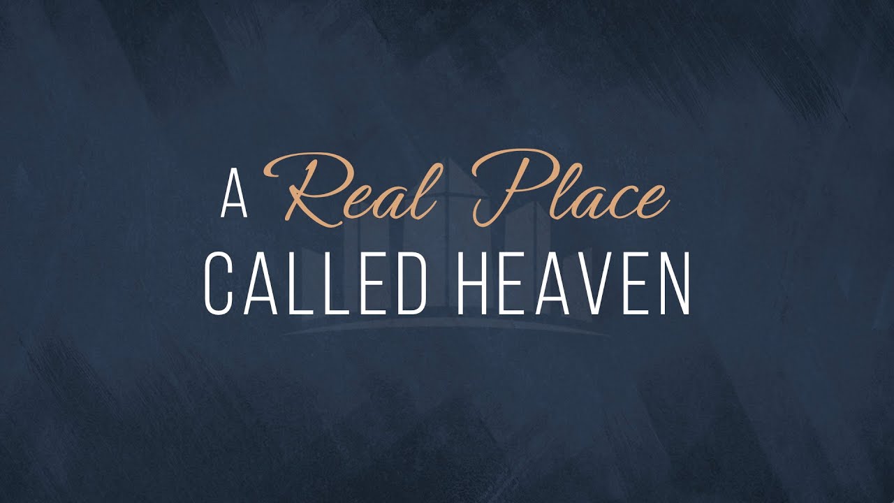 Heaven Series: A Real Place Called Heaven (Part 1) | SUN AM 8.3.25